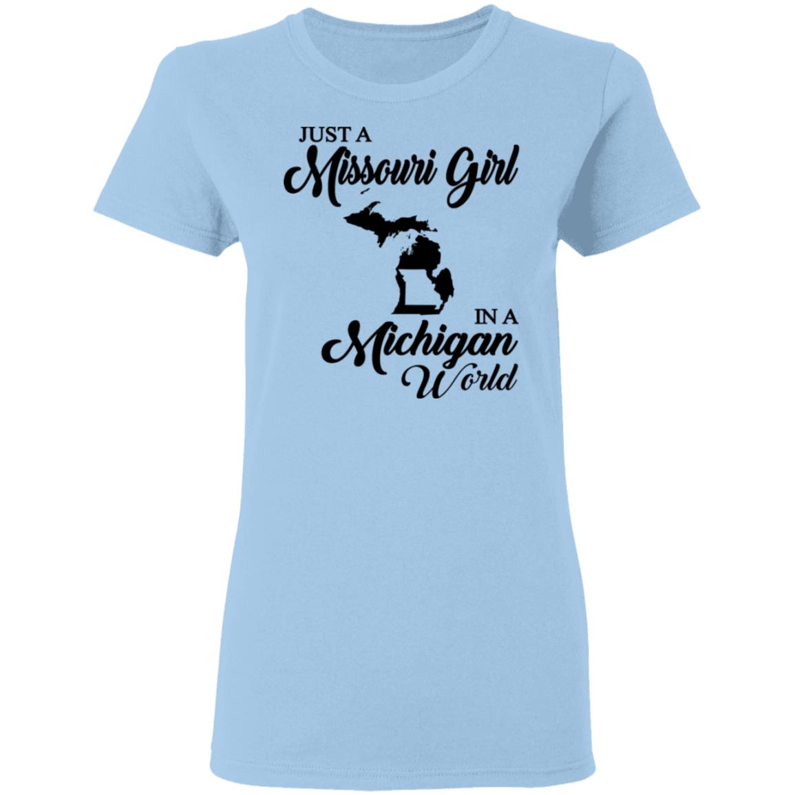 Just A Missouri Girl In A Michigan World T-Shirt - T-shirt Teezalo