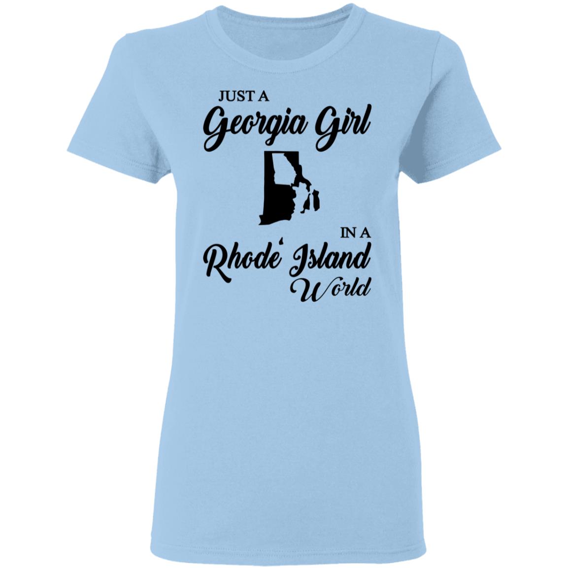Just A Georgia Girl In A Rhode Island World T-Shirt - T-Shirt Teezalo