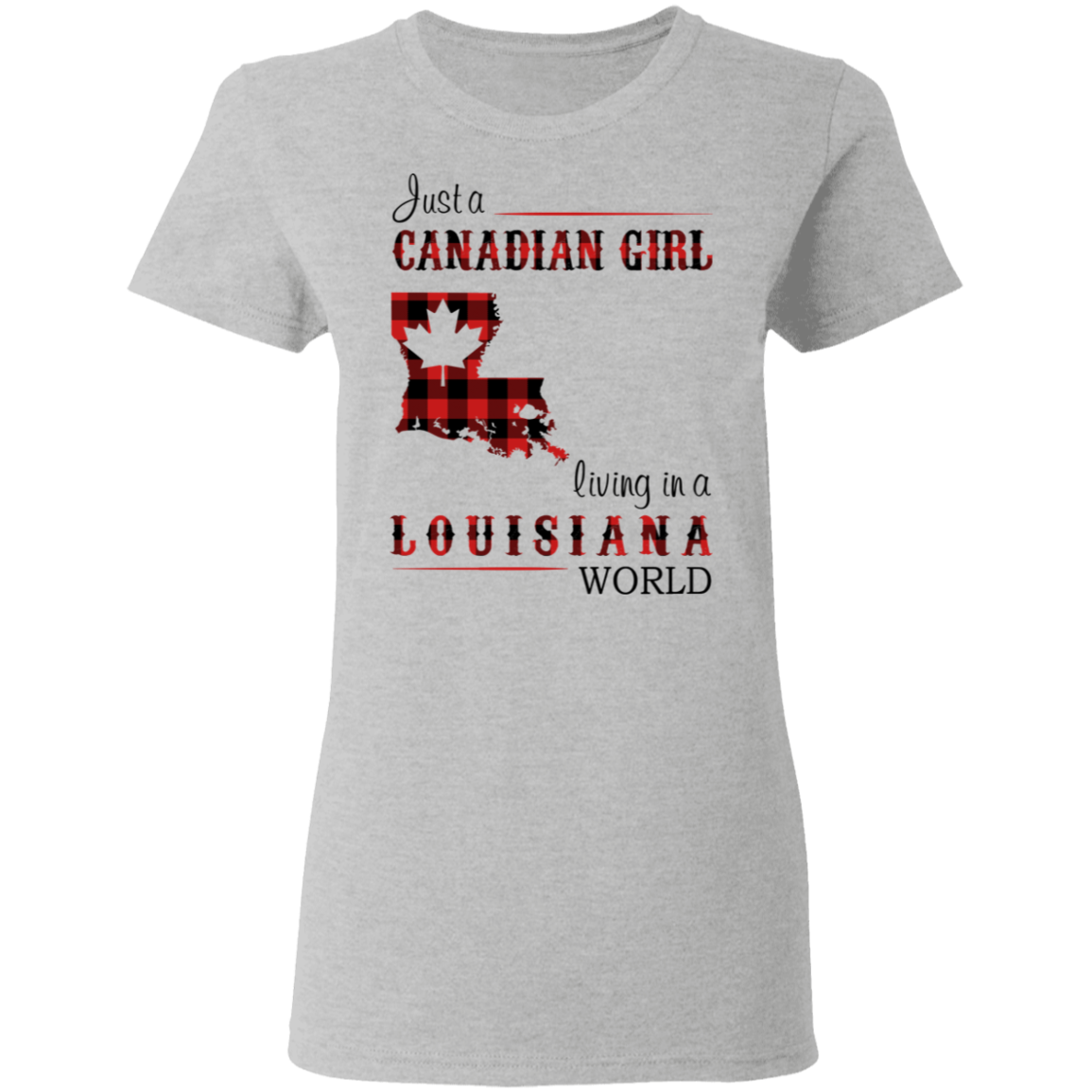 Just A Canadian Girl Living In A Louisiana World T-Shirt - T-shirt Teezalo