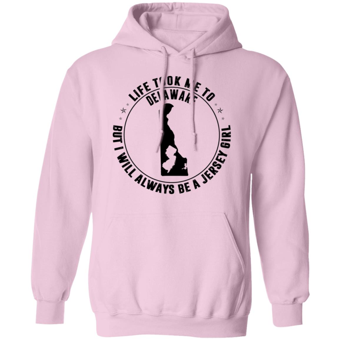 Life Took Me To Delaware Always Be A Jersey Girl Hoodie - Hoodie Teezalo