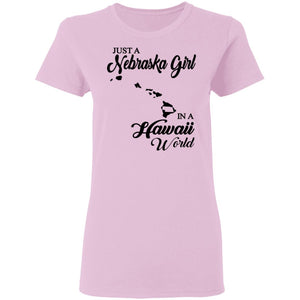 Just A Nebraska Girl In A Hawaii World T-Shirt - T-shirt Teezalo