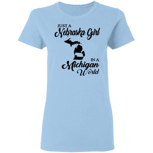 Just A Nebraska Girl In A Michigan World T-Shirt - T-shirt Teezalo