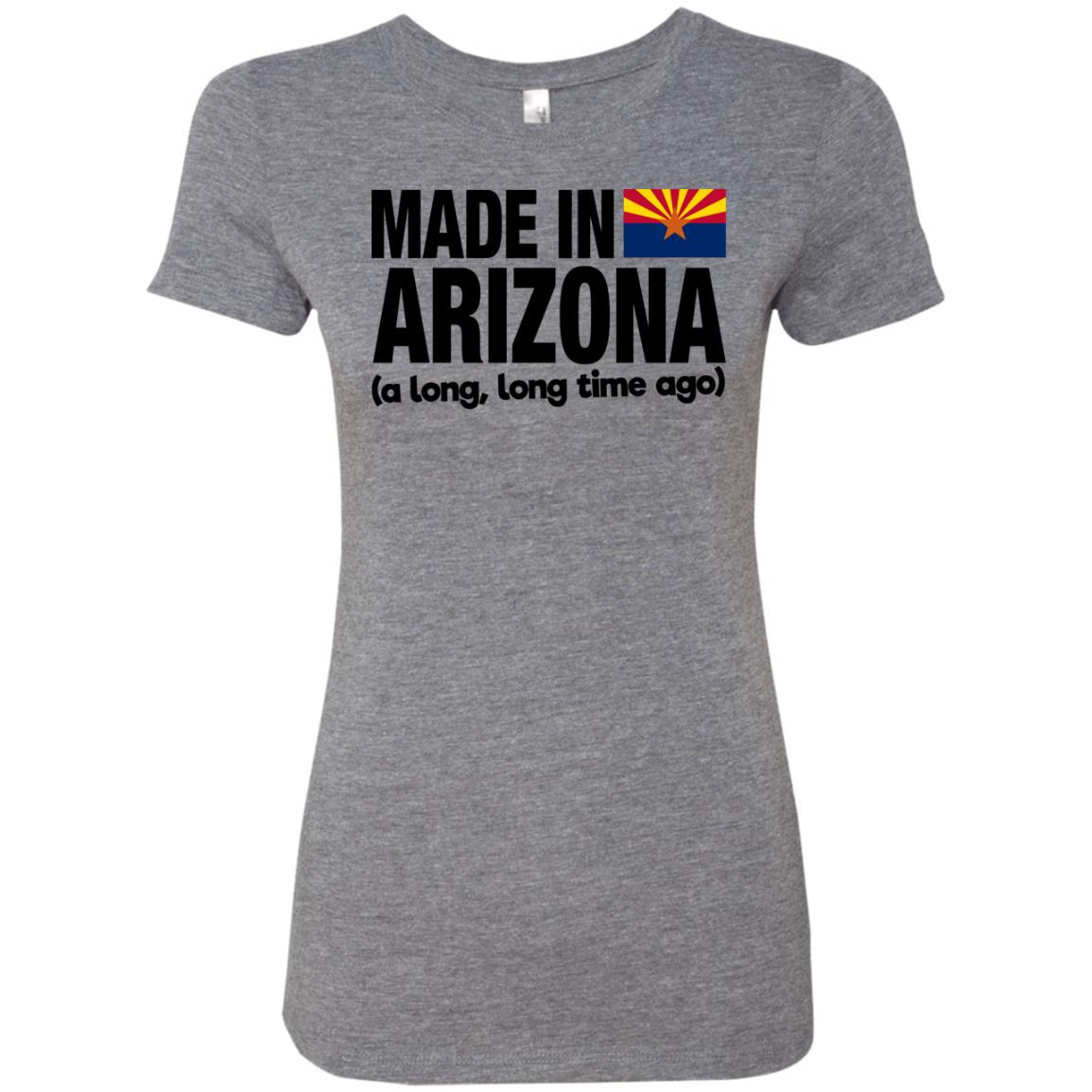Made In Arizona A Long Long Time Ago T-Shirt - T-shirt Teezalo