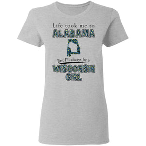 Wisconsin Girl Life Took Me To Alabama T-Shirt - T-shirt Teezalo