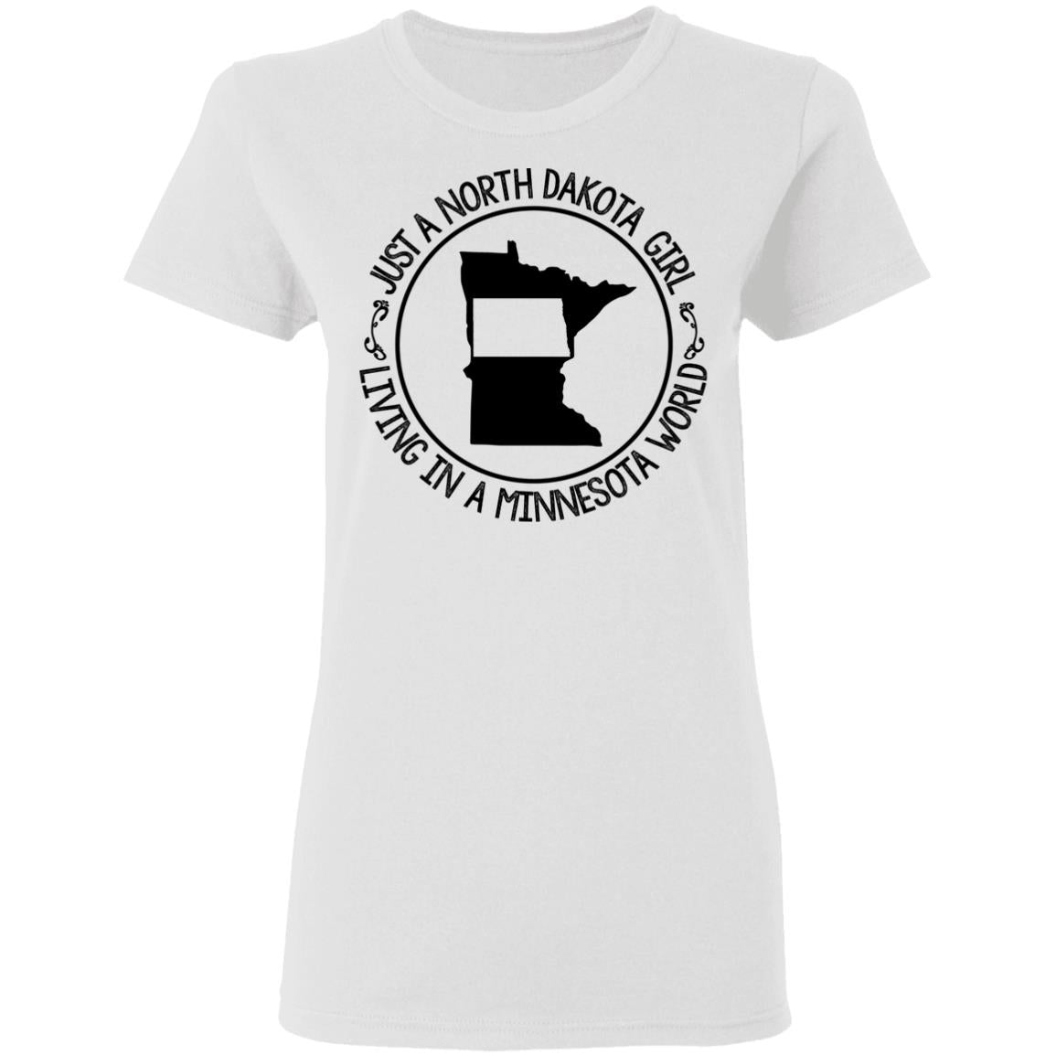 North Dakota Girl Living In Minnesota World T Shirt - T-shirt Teezalo