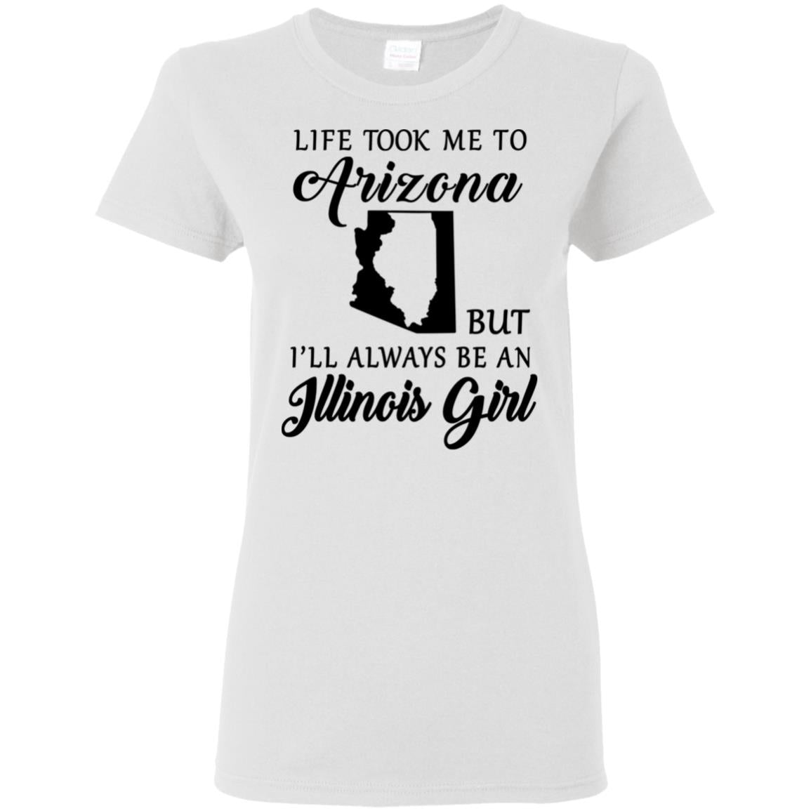 Life Took Me To Arizona Always Be An Illinois Girl T-shirt - T-shirt Teezalo
