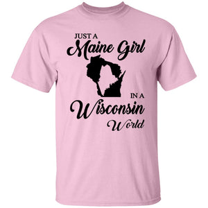 Just A Maine Girl In A Wisconsin World T-Shirt - T-shirt Teezalo