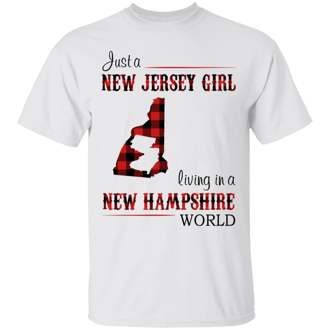 Just A New Jersey Girl Living In A New Hampshire World T-Shirt - T-shirt Teezalo