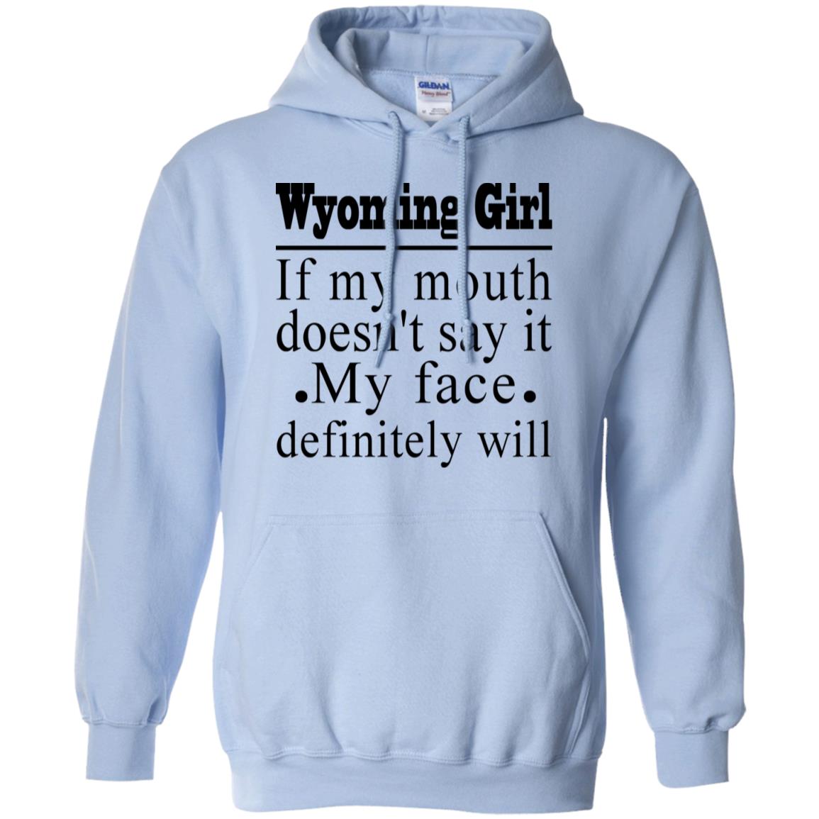 Wyoming Girl If My Mouth Doesn't Say It My Face Definitely Will T-Shirt - T-shirt Teezalo
