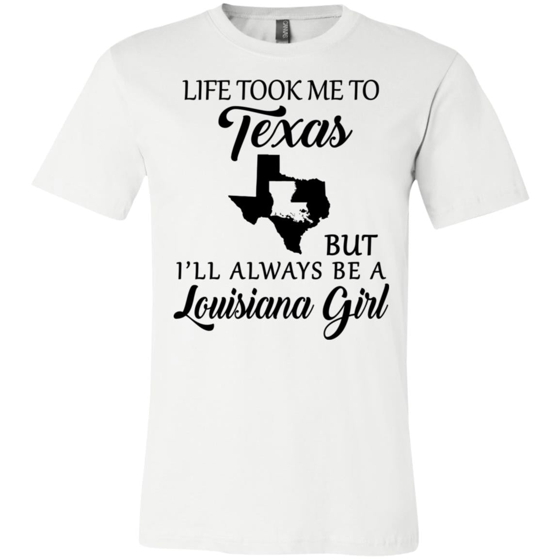 Life Took Me To Texas But Always Be A Louisiana Girl T-Shirt - T-shirt Teezalo