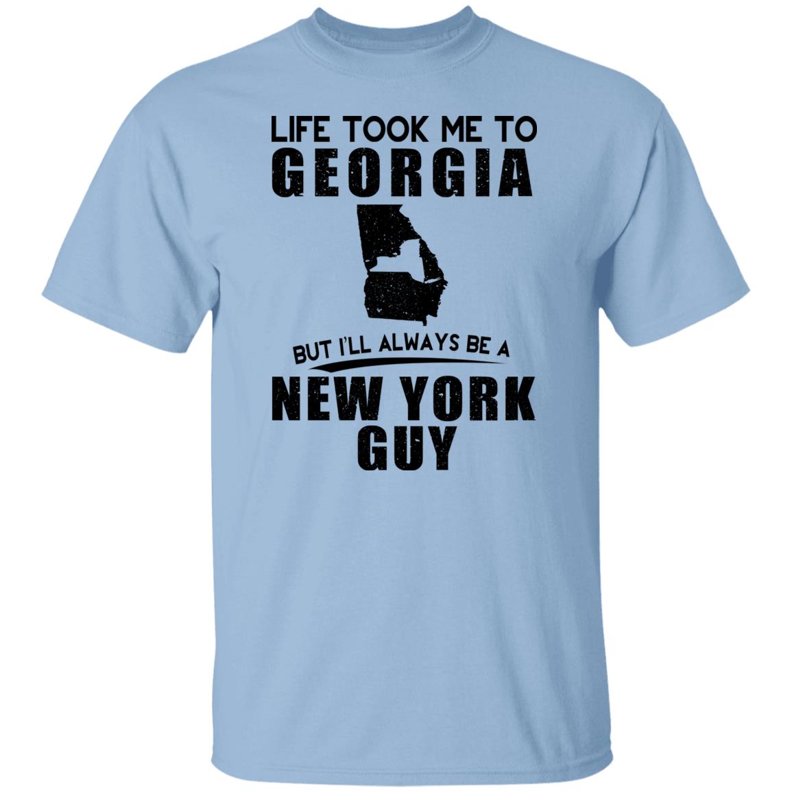 Life Took Me To Georgia Always Be A New York Guy T-Shirt - T-shirt Teezalo