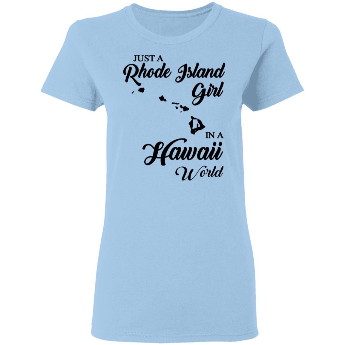 Just A Rhode Island Girl In A Hawaii World T-shirt - T-shirt Teezalo