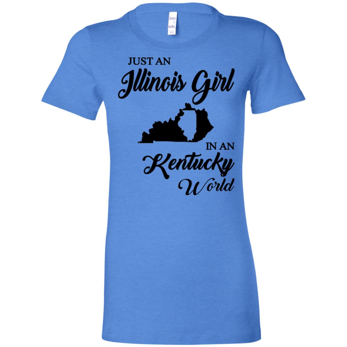 Just An Illinois Girl In A Kentucky World T-shirt - T-shirt Teezalo