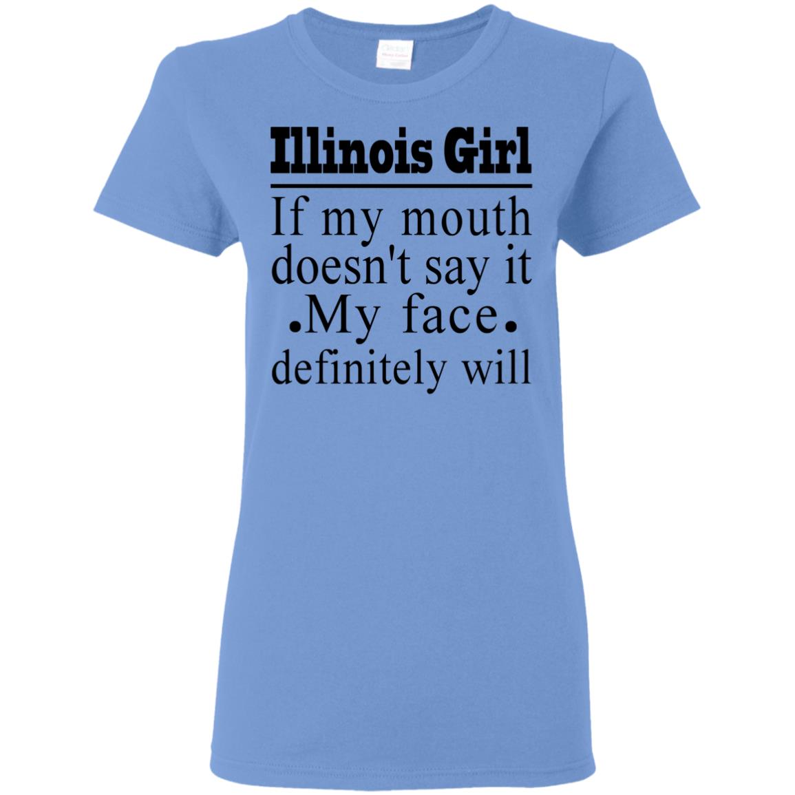 Illinois Girl If My Mouth Doesn't Say It T-shirt - T-shirt Teezalo