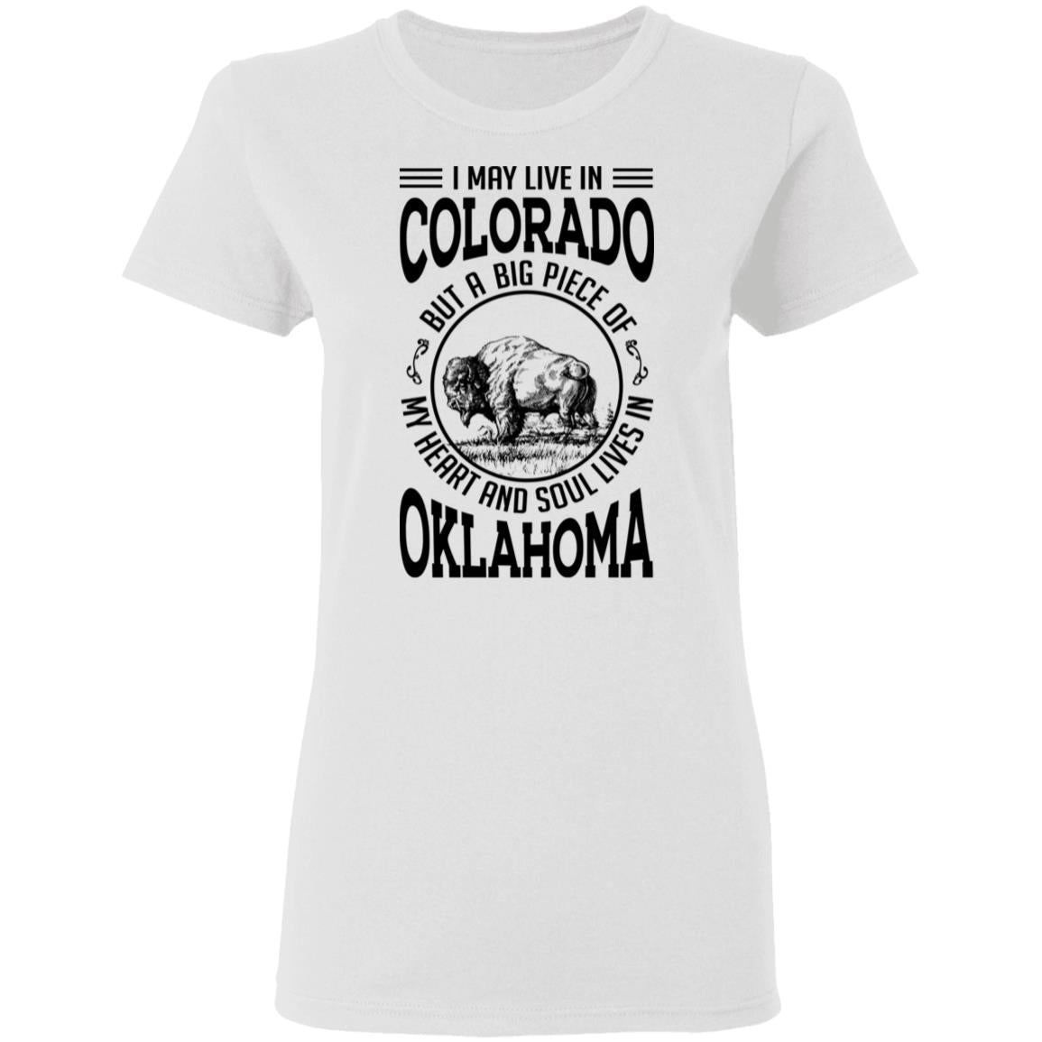 Live In Colorado But A Big Piece Of My Heart And Soul Lives In Oklahoma T- Shirt - T-shirt Teezalo