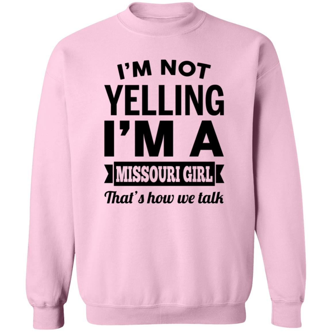 I'm Not Yelling I'm A Missouri Girl That's How We Talk Hoodie - Hoodie Teezalo