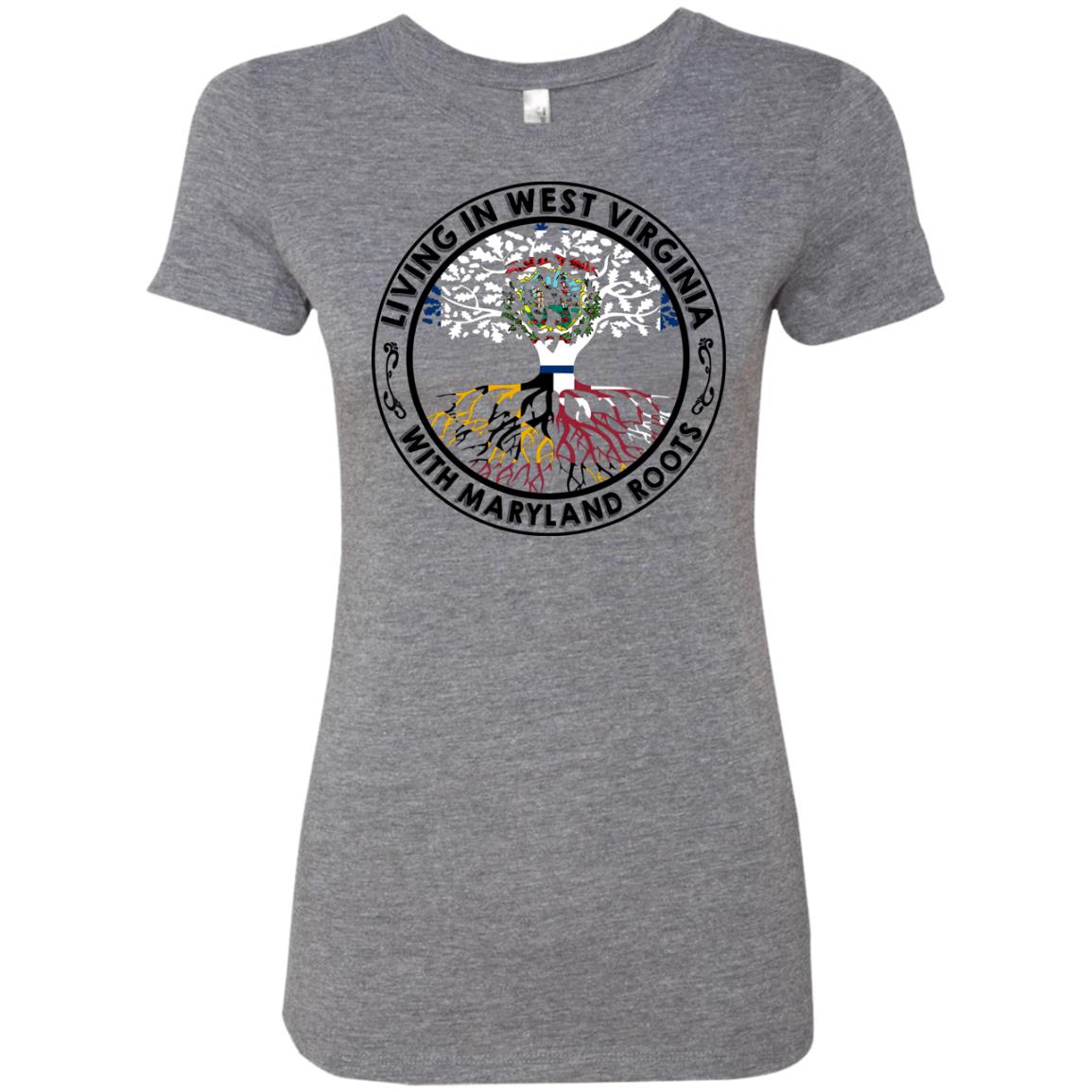 Living In West Virginia With Maryland Roots T-Shirt - T-shirt Teezalo