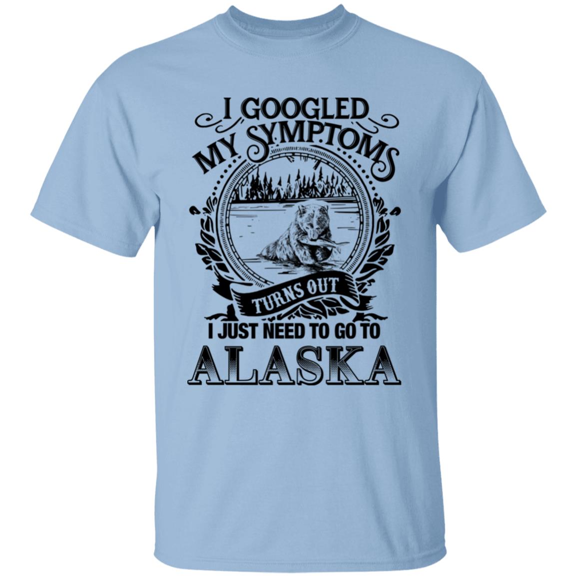 Turns Out I Just Need To Go To Alaska T-Shirt - T-shirt Teezalo