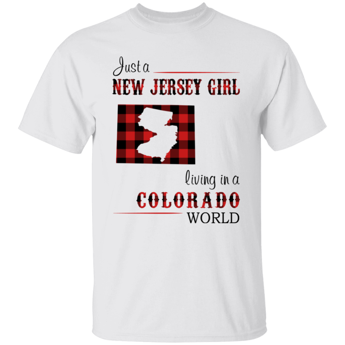 Just A New Jersey Girl Living In A Colorado World T-Shirt - T-shirt Teezalo