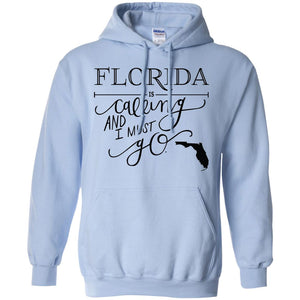 Florida Is Calling And I Must Go Hoodie - Hoodie Teezalo