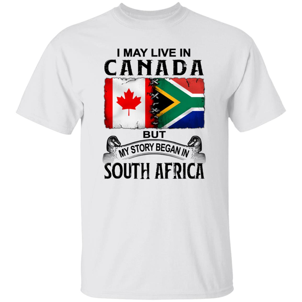 Live In Canada But My Story Began In South Africa T-Shirt - T-shirt Teezalo