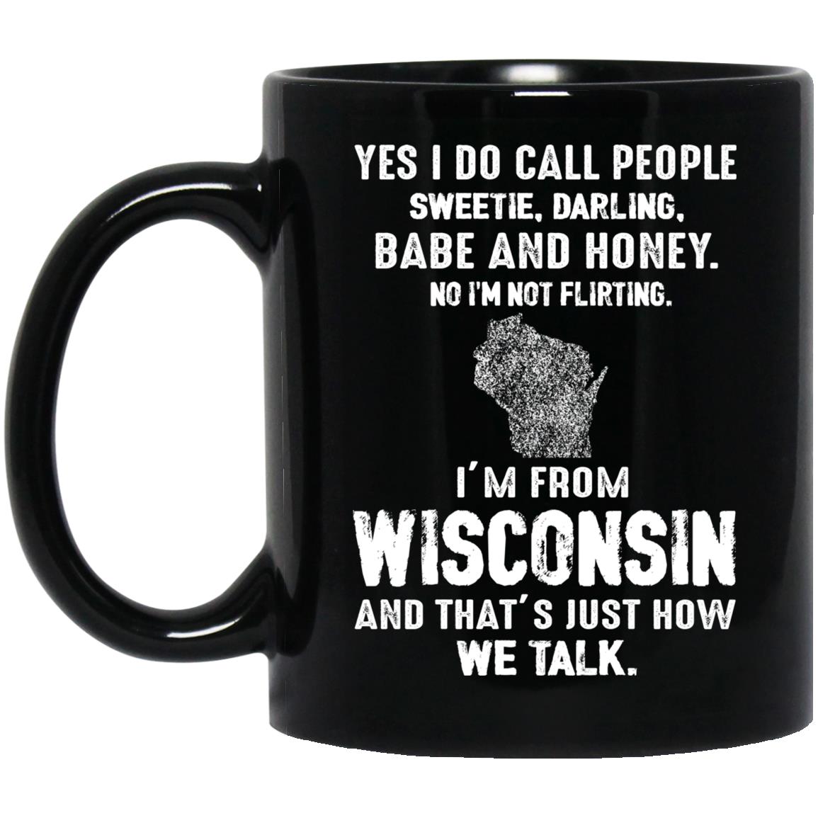 I'm From Wisconsin That's How We Talk Funny Mug - Mug Teezalo