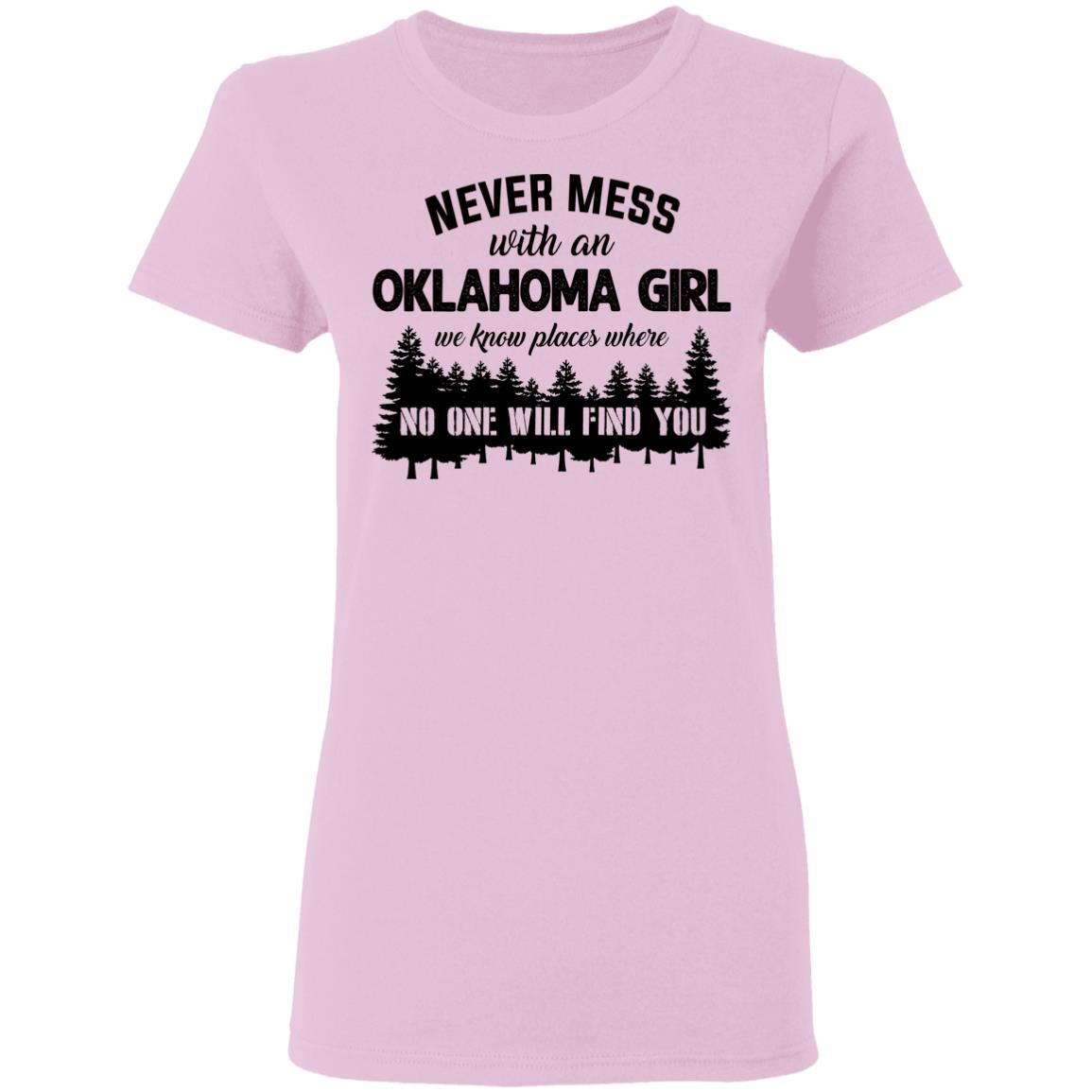 Never Mess With An Oklahoma Girl We Know Places T Shirt - T-shirt Teezalo