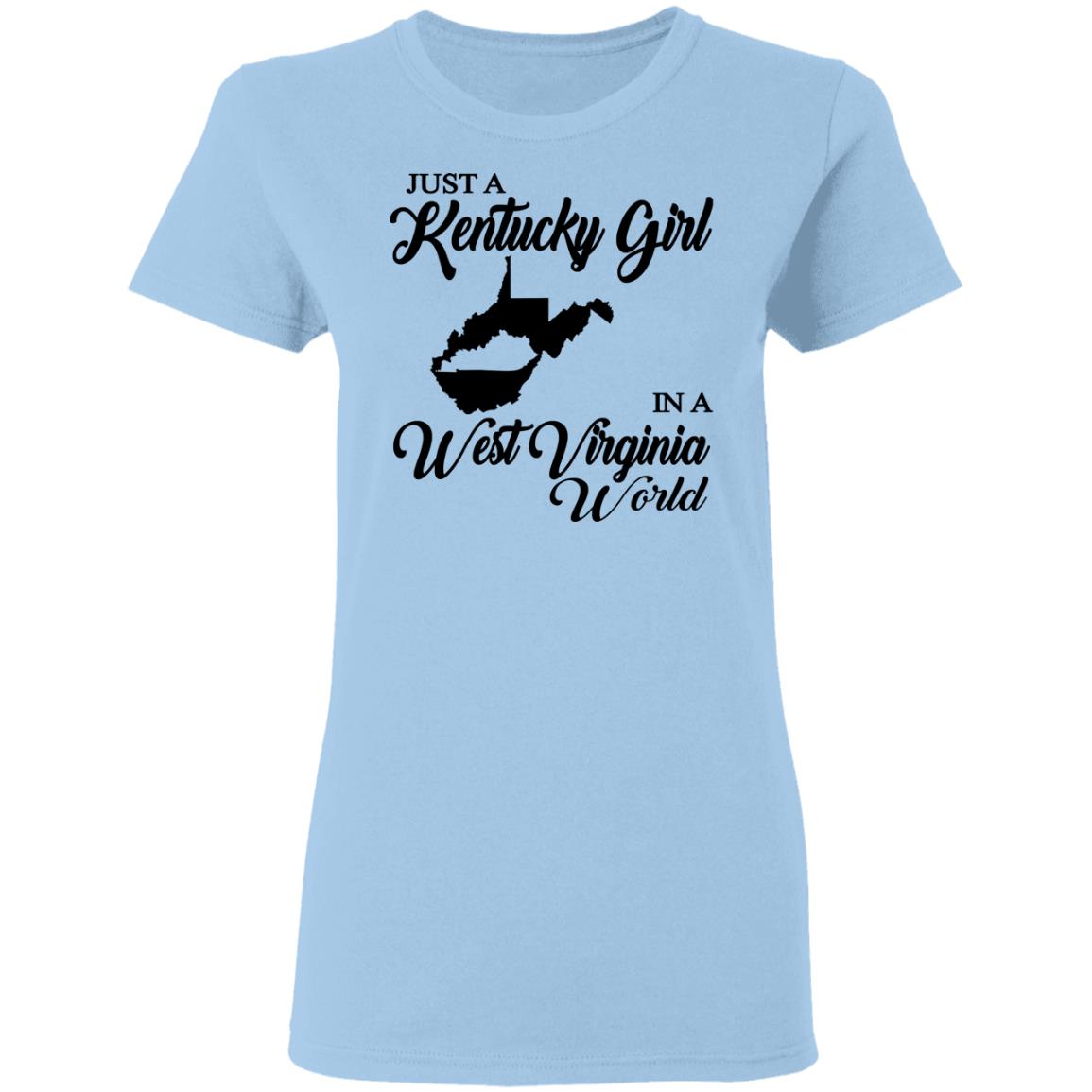 Just A Kentucky Girl In A West Virginia World T-Shirt - T-shirt Teezalo