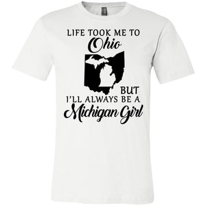 Life Took Me To Ohio But I'll Always Be A Michigan Girl T-Shirt - T-shirt Teezalo