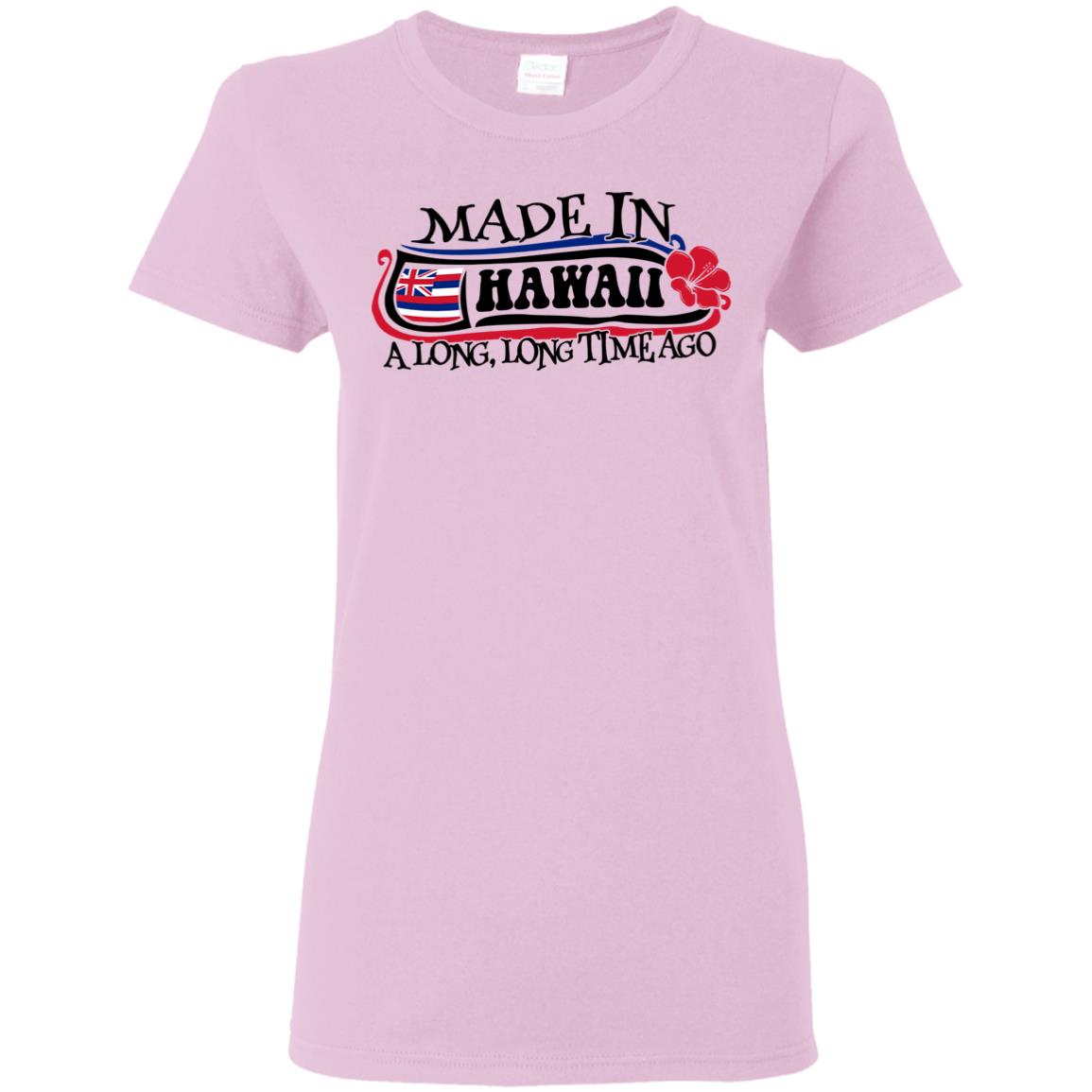 Made In Hawaii A Long Long Time Ago T-shirt - T-shirt Teezalo