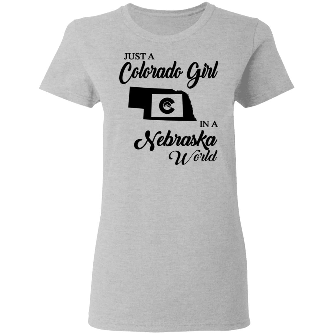 Just A Colorado Girl In A Nebraska World T-shirt - T-shirt Teezalo