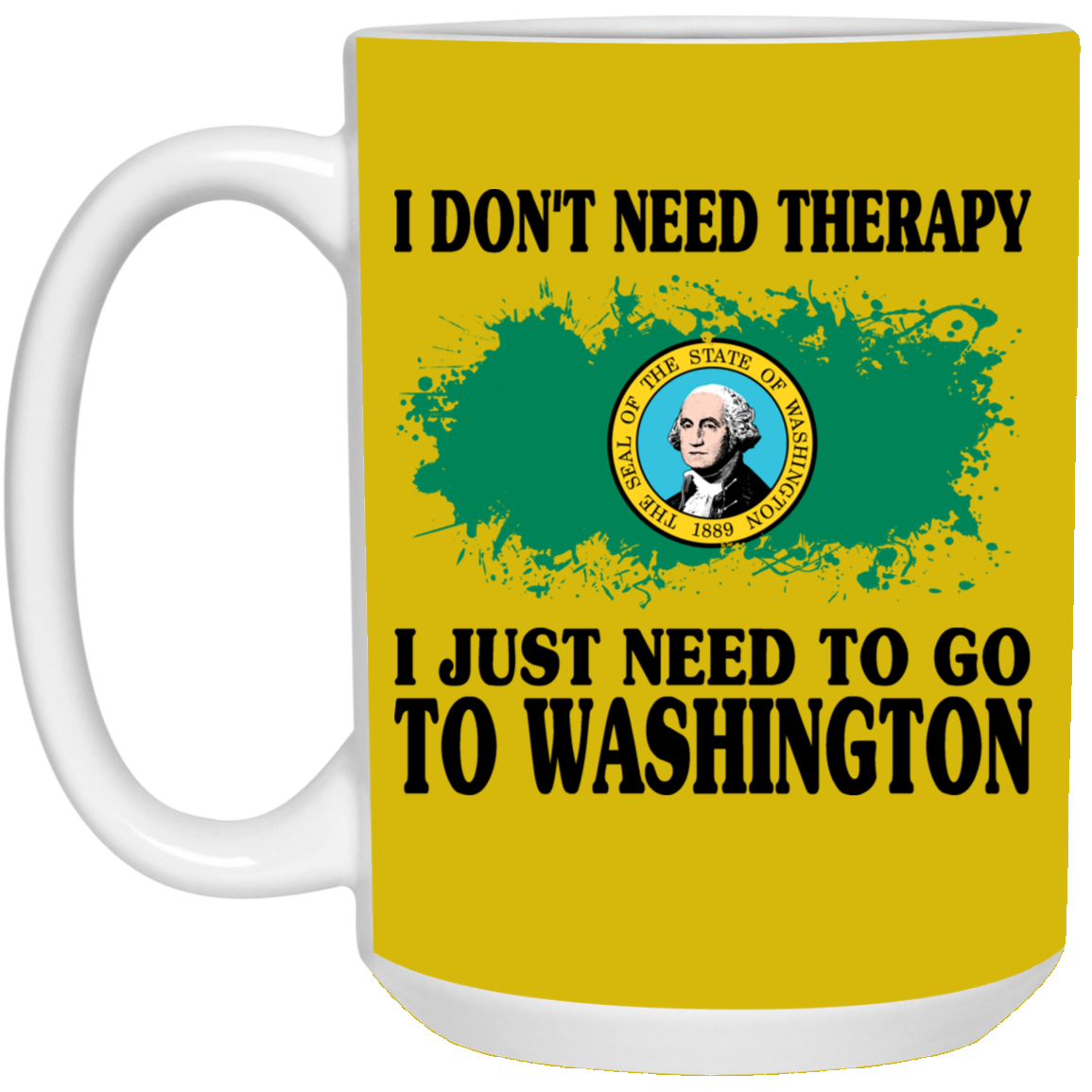 I Don't Need Therapy I Just Need To Go To Washington Mug - Mug Teezalo