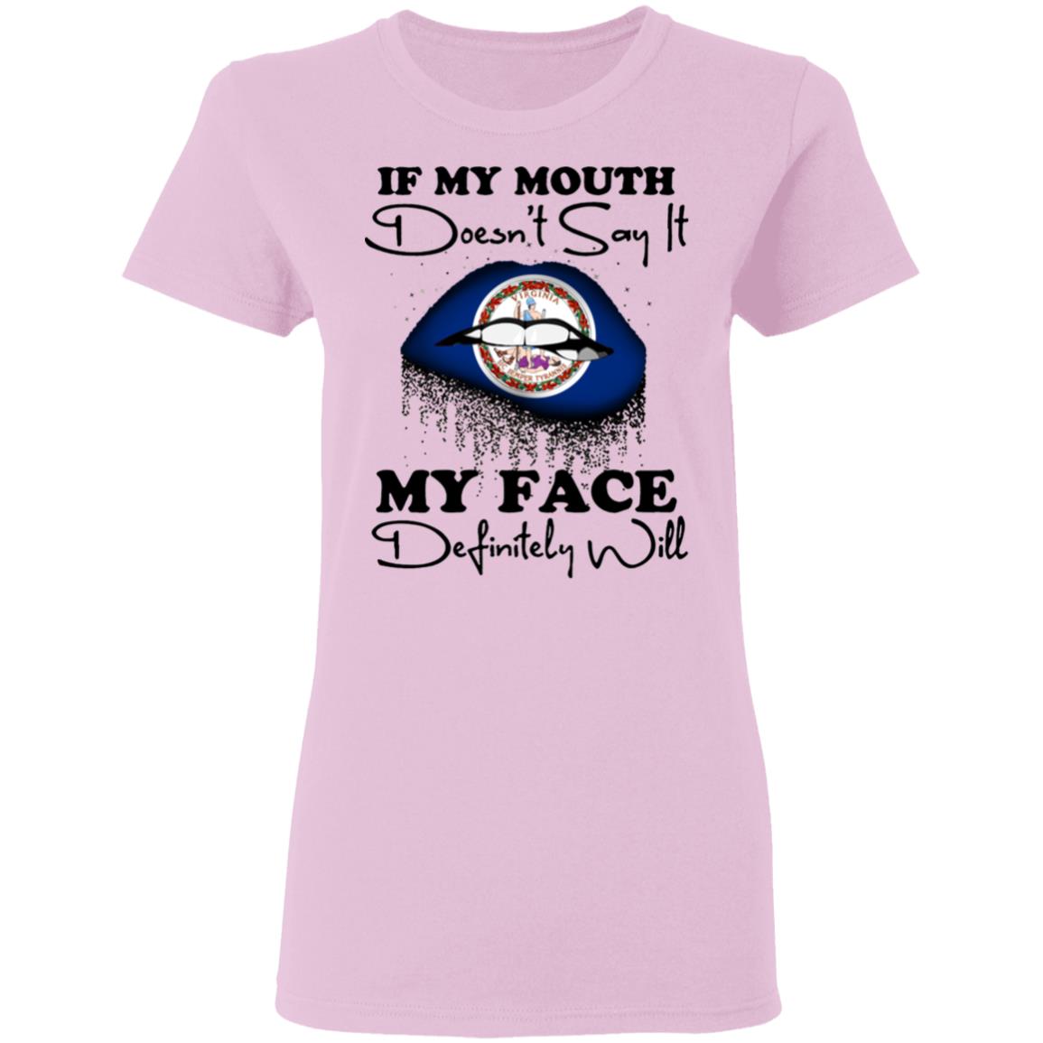 Virginia If My Mouth Doesn't Say It My Face Definitely It T-Shirt - T-shirt Teezalo