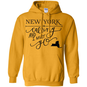 New York Is Calling And I Must Go Hoodie - Hoodie Teezalo