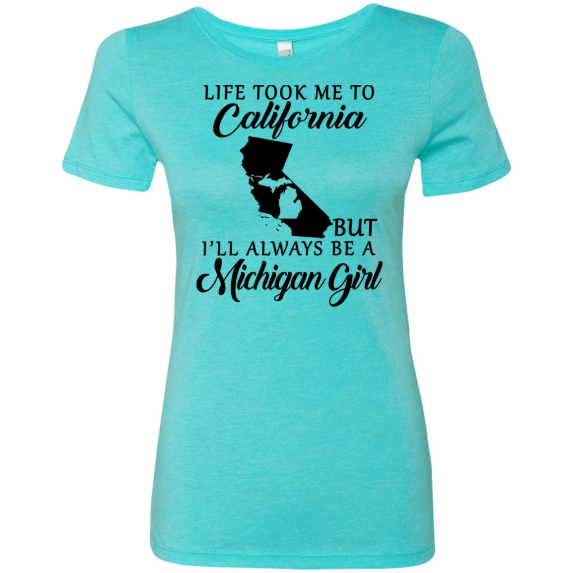 Life Took Me To California But I'll Always Be A Michigan Girl T-Shirt - T-shirt Teezalo