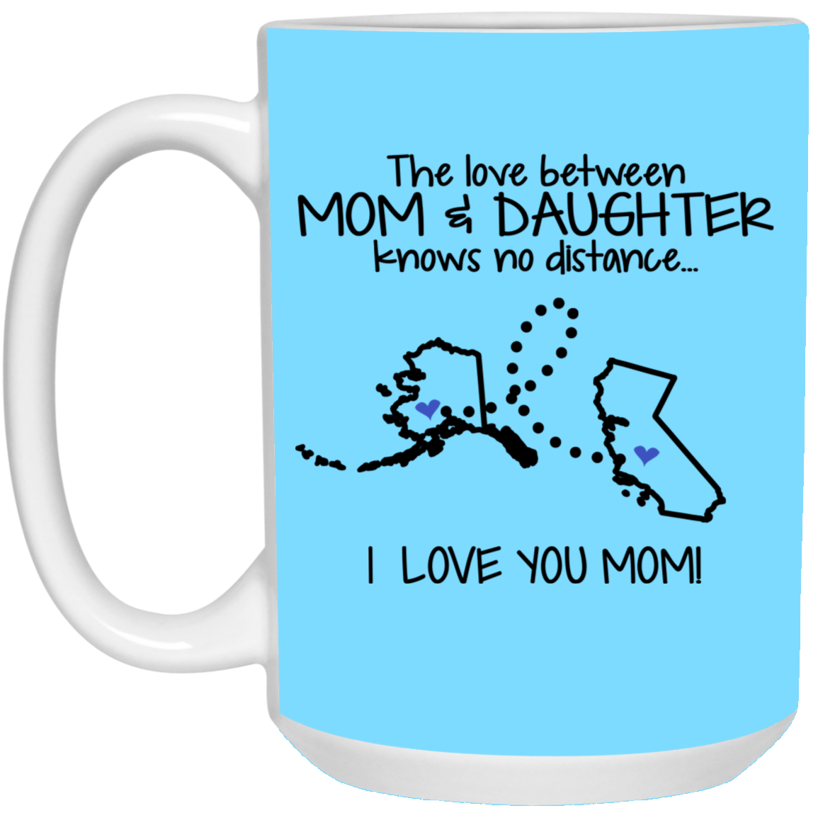 California Alaska The Love Between Mom And Daughter Mug - Mug Teezalo