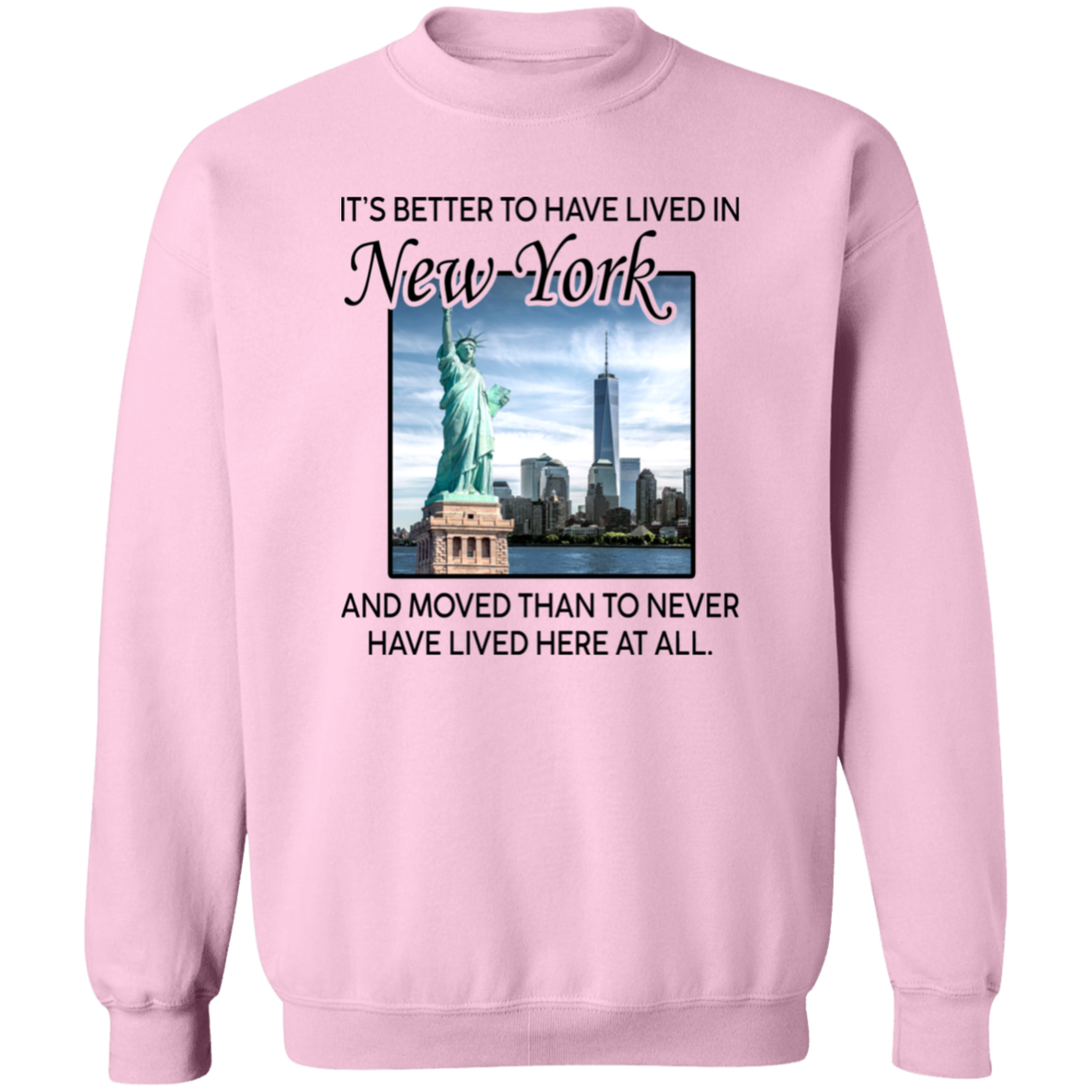 It's Better To Have Lived In New York Than Moved T-Shirt - T-shirt Teezalo