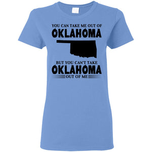 You Cant Take Oklahoma Out Of Me T Shirt - T-shirt Teezalo