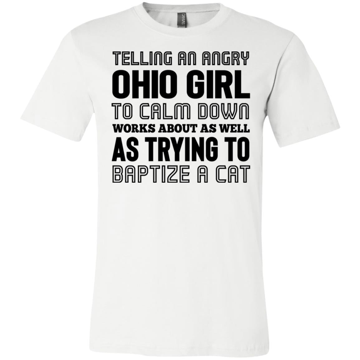 Telling An Angry Ohio Girl To Calm Down T-Shirt - T-shirt Teezalo