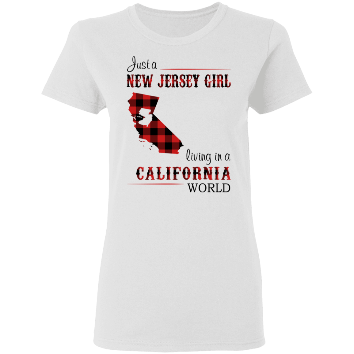 Just A New Jersey Girl Living In A California World - T-shirt Teezalo