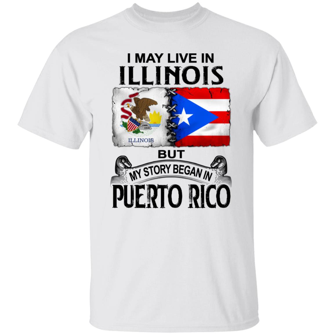 I Live In Illinois But My Story Began In Puerto Rico T Shirt - T-shirt Teezalo