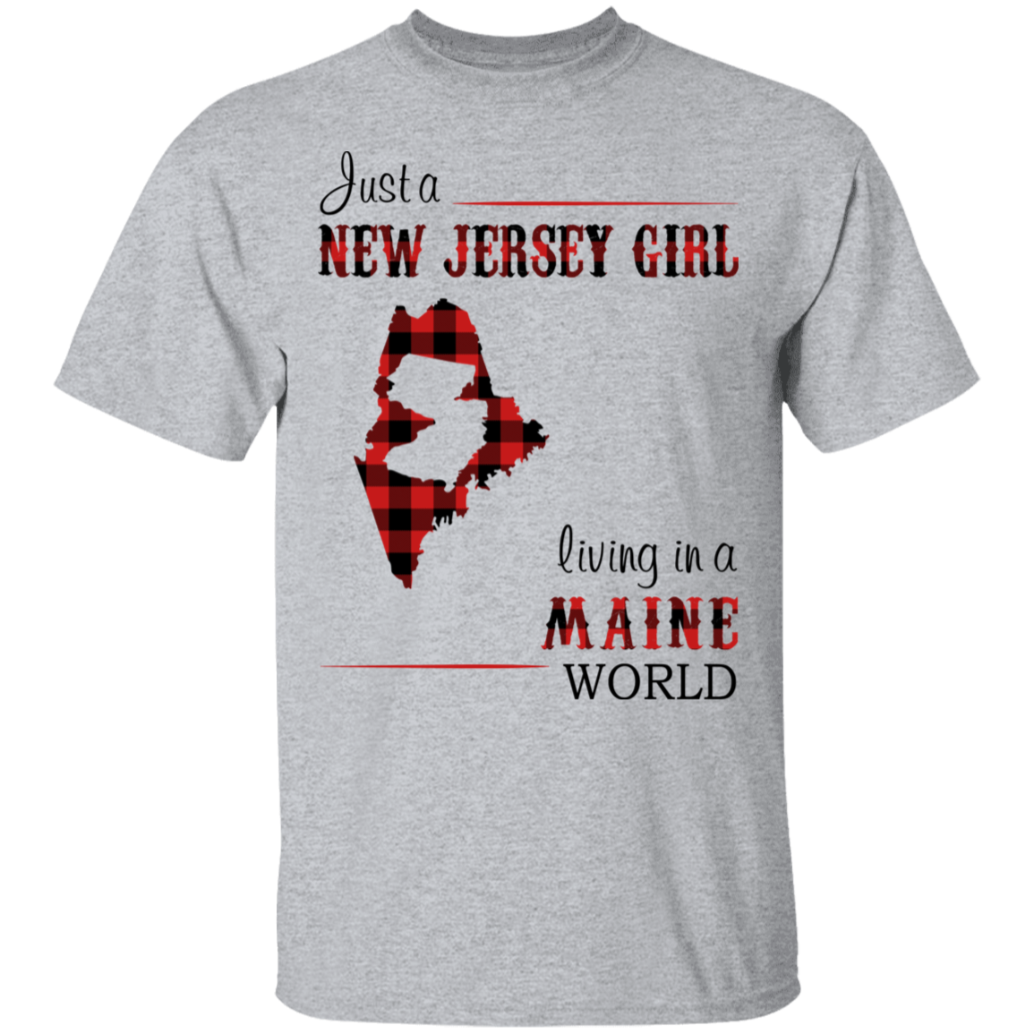 Just A New Jersey Girl Living In A Maine World T-Shirt - T-shirt Teezalo