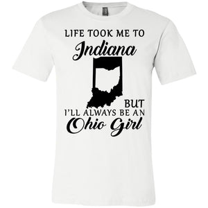 Life Took Me To Indiana Always Be An Ohio Girl T-Shirt - T-shirt Teezalo