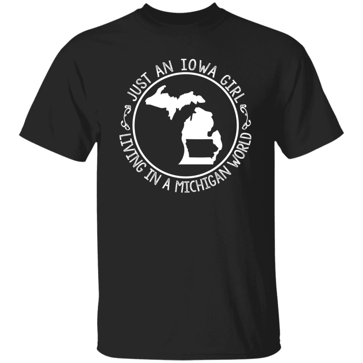Just An Iowa Girl Living In A Michigan World T-Shirt - T-shirt Teezalo