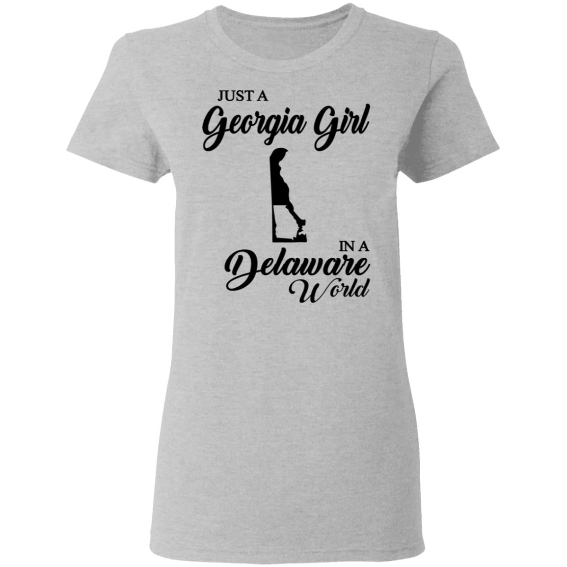 Just A Georgia Girl In A Delaware World T-Shirt - T-Shirt Teezalo