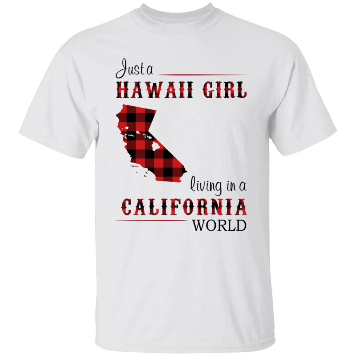 Just A Hawaii Girl Living In A California World T-shirt - T-shirt Teezalo