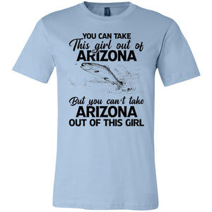 You Can't Take Arizona Out Of This Girl T-Shirt - T-shirt Teezalo