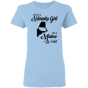 Just A Nebraska Girl In A Maine World T-Shirt - T-shirt Teezalo