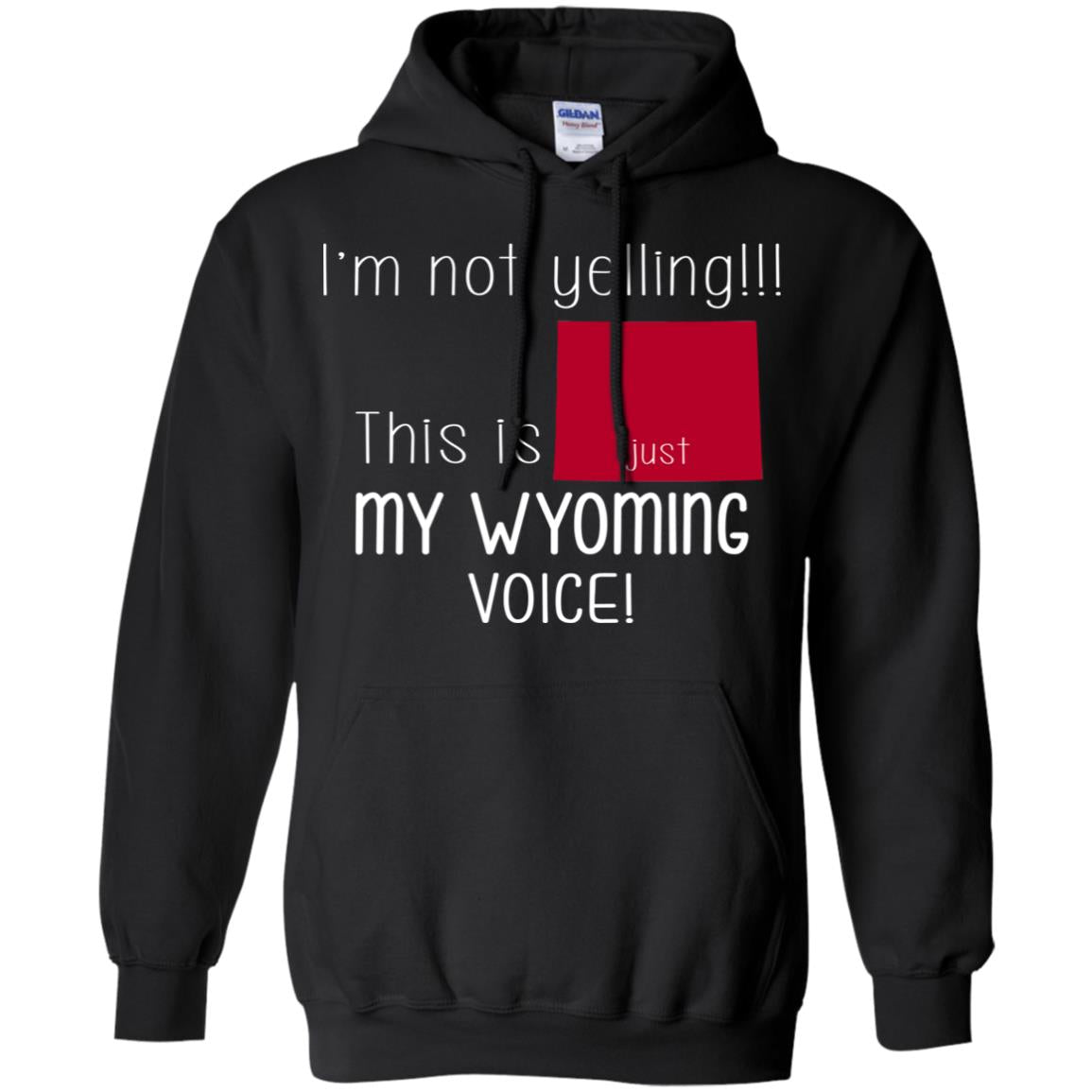 I'm Not Yelling This Is My Wyoming Voice T-Shirt - T-shirt Teezalo