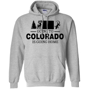 Going To Colorado Is Going Home Hoodie - Hoodie Teezalo